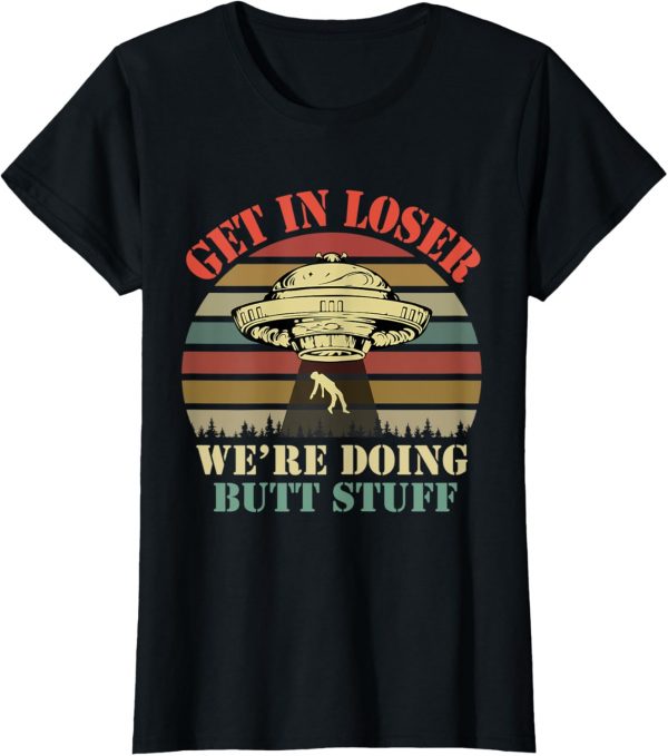 Get In Loser We're Doing Butt Stuff Vintage Camping T-shirt